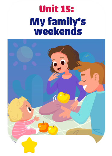 Unit 15: My family’s weekends